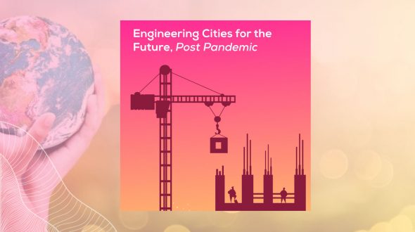 Engineering Cities for the Future, Post Pandemic